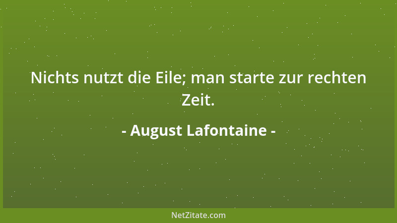 August Lafontaine - Nichts nutzt die Eile; man starte zur rechten Zeit....