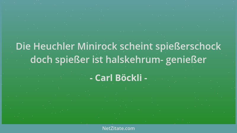 Carl Böckli - Die Heuchler Minirock scheint spießerschock doch spießer ist halskehrum- genießer...