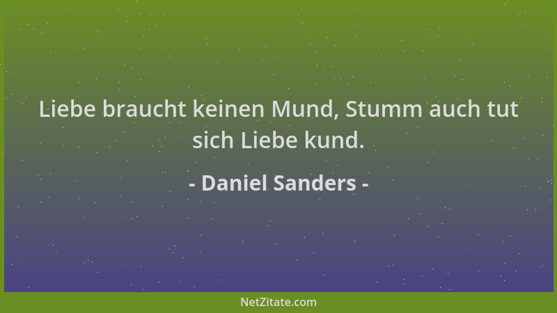 Daniel Sanders - Liebe braucht keinen Mund, Stumm auch tut sich Liebe kund....