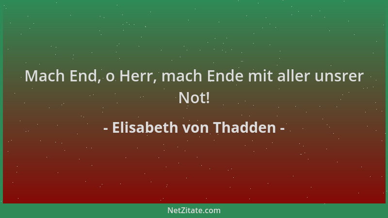 Elisabeth von Thadden - Mach End, o Herr, mach Ende mit aller unsrer Not!...