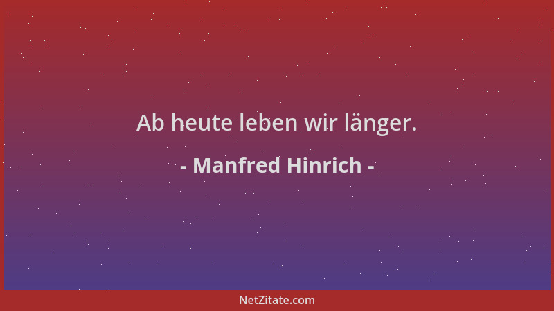 Manfred Hinrich - Ab heute leben wir länger....