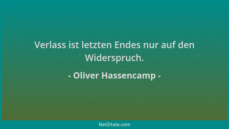 Oliver Hassencamp - Verlass ist letzten Endes nur auf den Widerspruch....
