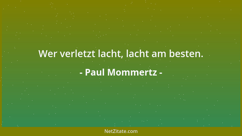 Paul Mommertz - Wer verletzt lacht, lacht am besten....