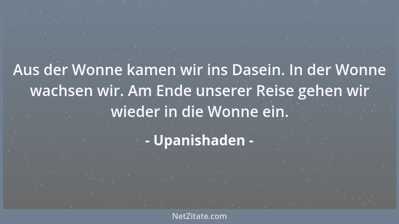 Upanishaden - Wer Gott erkannt hat, streift alle Fesseln von sich, und nach den entschwundenen Leiden streift er Geburt und...