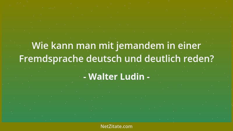 Walter Ludin - Auch wer in Sitzungen sitzt, muss für vieles gerade stehen....