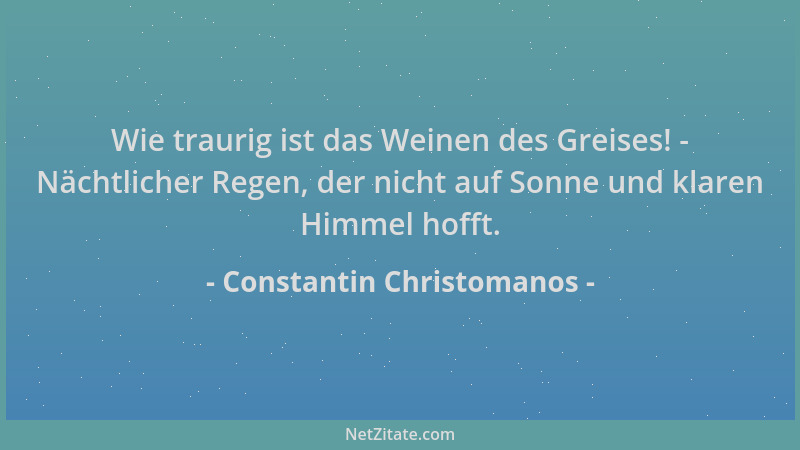Constantin Christomanos - Wie traurig ist das Weinen des Greises! - Nächtlicher Regen, der nicht auf Sonne und klaren Himme...