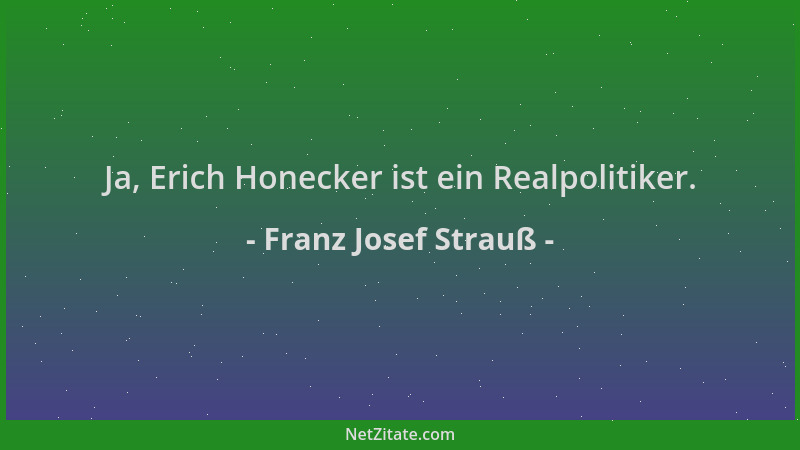 Franz Josef Strauß - Ja, Erich Honecker ist ein Realpolitiker....