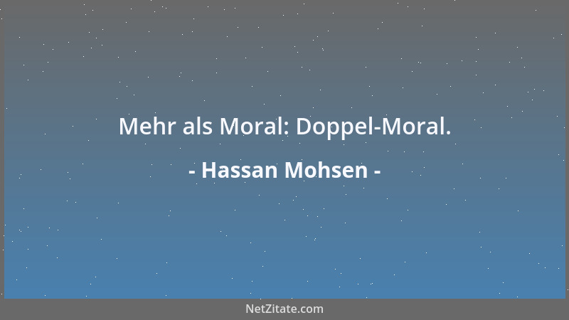 Hassan Mohsen - Mehr als Moral: Doppel-Moral....