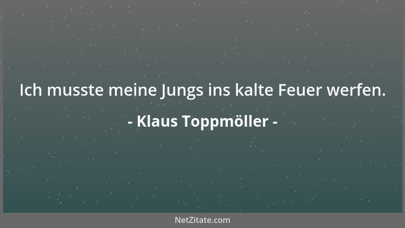 Klaus Toppmöller - Der normale Fan soll froh sein, dass er nicht weiß, was hinter den Kulissen vorgeht....