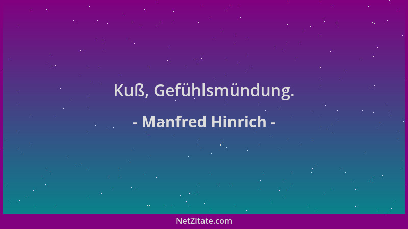 Manfred Hinrich - Kuß, Gefühlsmündung....