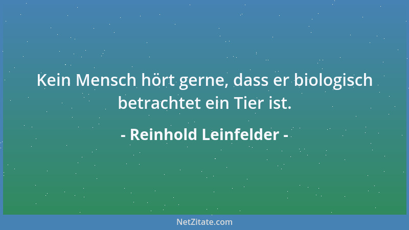 Reinhold Leinfelder - Kein Mensch hört gerne, dass er biologisch betrachtet ein Tier ist....