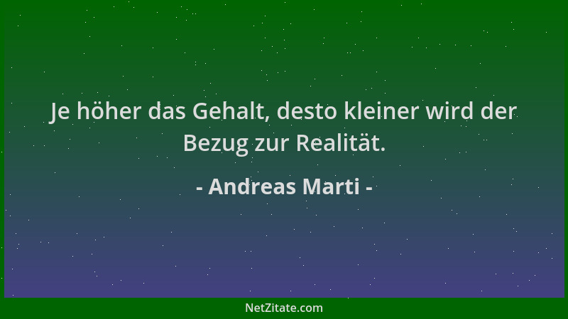 Andreas Marti - Je höher das Gehalt, desto kleiner wird der Bezug zur Realität....
