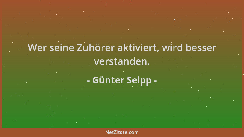 Günter Seipp - Wer seine Zuhörer aktiviert, wird besser verstanden....