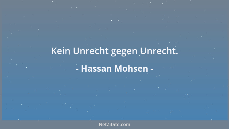 Hassan Mohsen - Kein Unrecht gegen Unrecht....