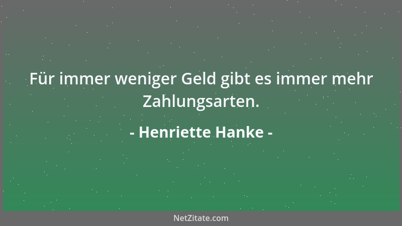 Henriette Hanke - Für immer weniger Geld gibt es immer mehr Zahlungsarten....