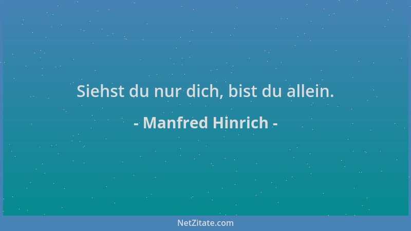 Manfred Hinrich - Siehst du nur dich, bist du allein....