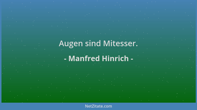 Manfred Hinrich - Augen sind Mitesser....