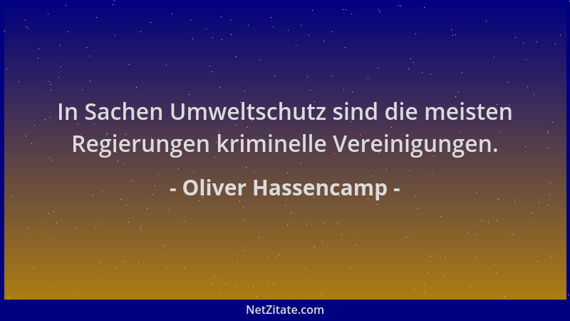 Oliver Hassencamp - In Sachen Umweltschutz sind die meisten Regierungen kriminelle Vereinigungen....