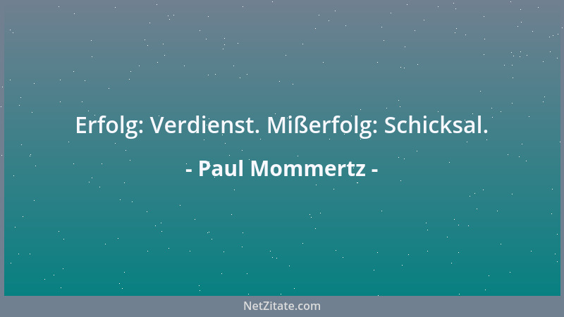 Paul Mommertz - Erfolg: Verdienst. Mißerfolg: Schicksal....