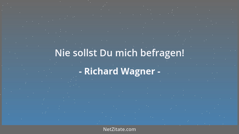 Richard Wagner - Nie sollst Du mich befragen!...