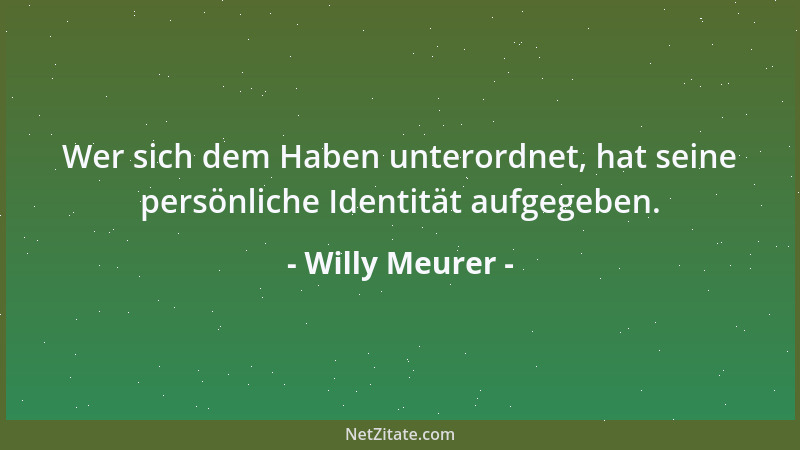 Willy Meurer - Unser Zeitalter ist eine einzige Frage nach der menschlichen Identität....