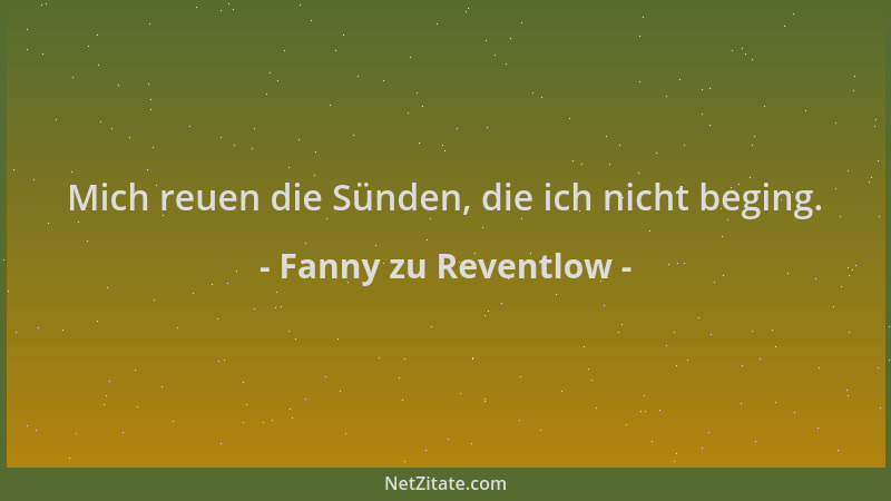 Fanny zu Reventlow - Mich reuen die Sünden, die ich nicht beging....