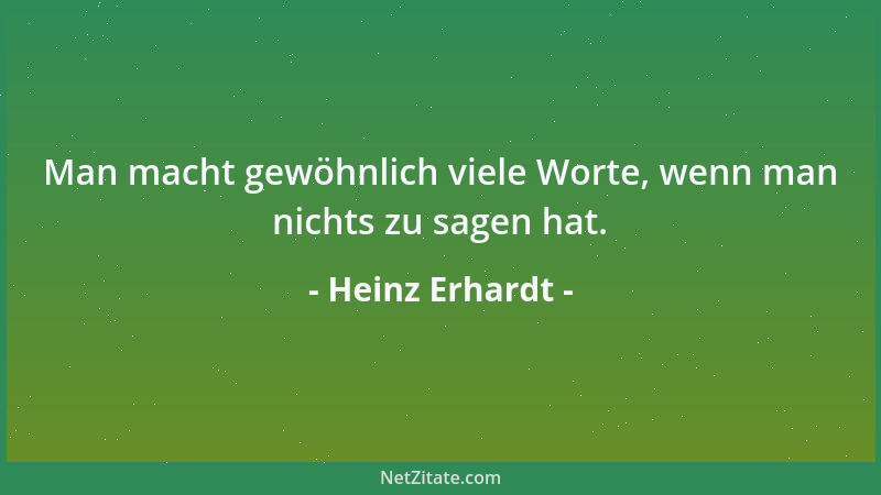 Heinz Erhardt - Man macht gewöhnlich viele Worte, wenn man nichts zu sagen hat....