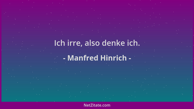 Manfred Hinrich - Ich irre, also denke ich....