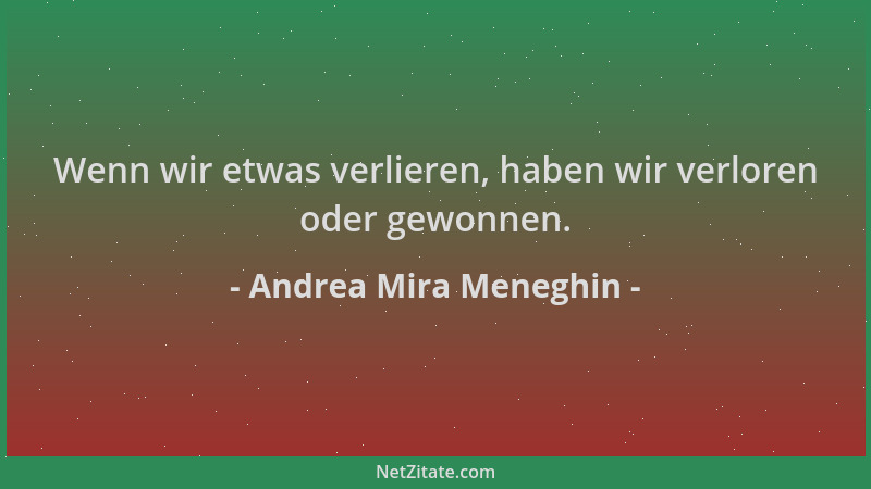 Andrea Mira Meneghin - Wenn wir etwas verlieren, haben wir verloren oder gewonnen....
