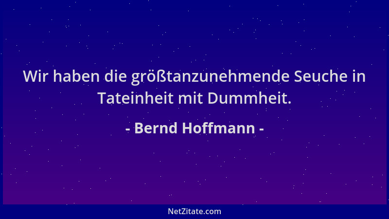 Bernd Hoffmann - Wir haben die größtanzunehmende Seuche in Tateinheit mit Dummheit....