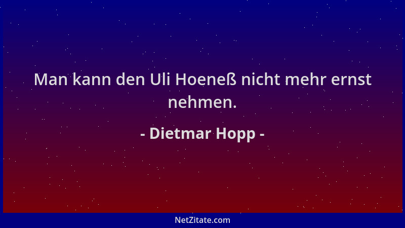 Dietmar Hopp - Man kann den Uli Hoeneß nicht mehr ernst nehmen....