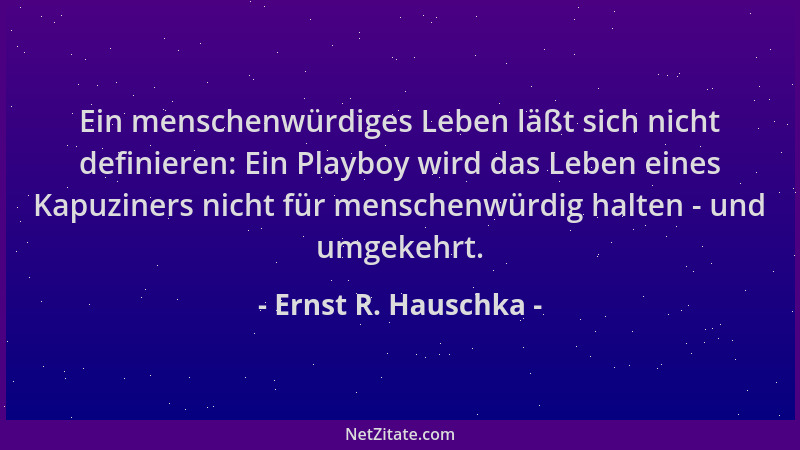 Ernst R. Hauschka - Ein menschenwürdiges Leben läßt sich nicht definieren: Ein Playboy wird das Leben eines Kapuziners nich...