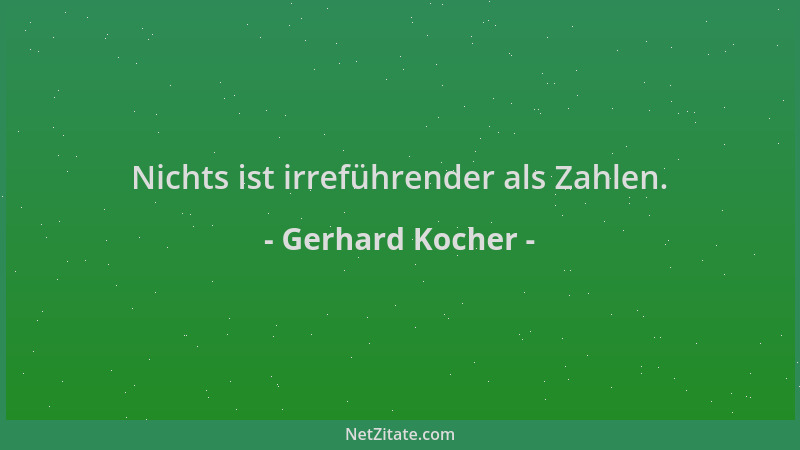Gerhard Kocher - Nichts ist irreführender als Zahlen....