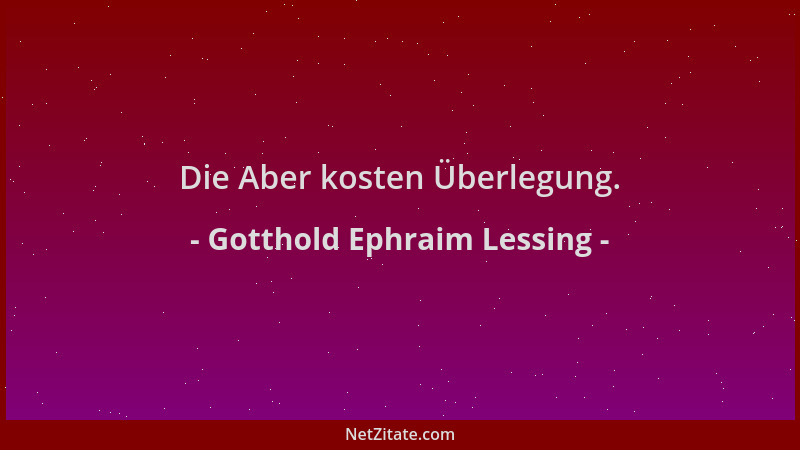Gotthold Ephraim Lessing - Die Aber kosten Überlegung....