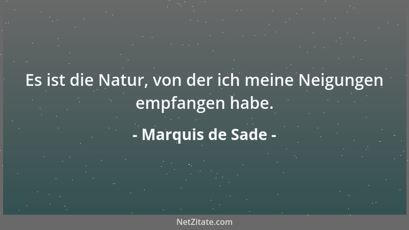 Marquis de Sade - Nicht die Tugend fordert man von uns, sondern nur ihre Maske. Wenn wir uns zu verstellen wissen, so ist m...