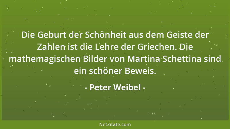 Peter Weibel - Die Geburt der Schönheit aus dem Geiste der Zahlen ist die Lehre der Griechen. Die mathemagischen Bilder von...