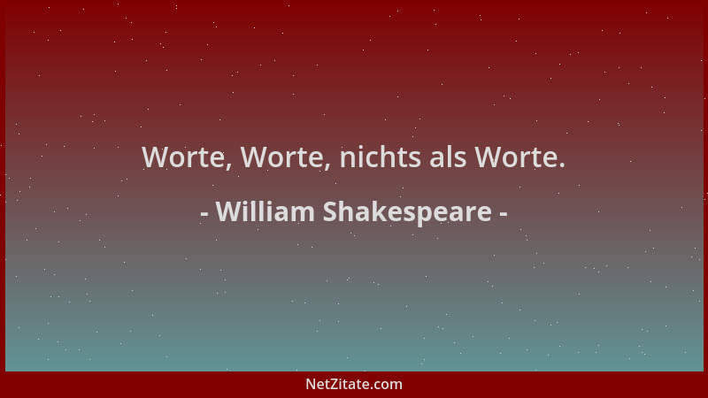 William Shakespeare - Worte, Worte, nichts als Worte....