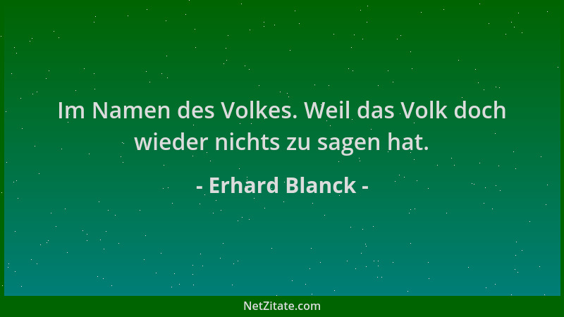 Erhard Blanck - Im Namen des Volkes. Weil das Volk doch wieder nichts zu sagen hat....