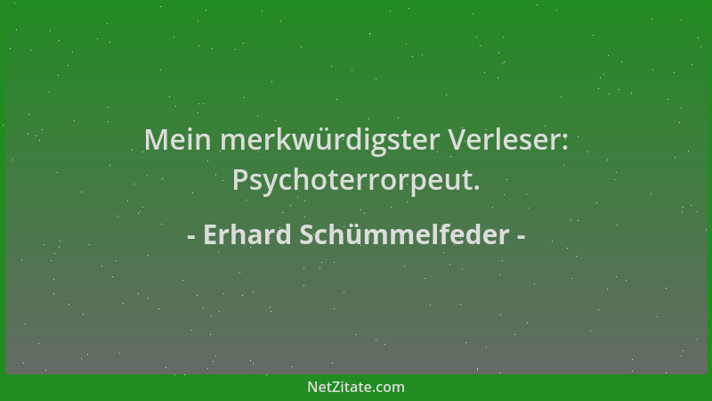 Erhard Schümmelfeder - Mein merkwürdigster Verleser: Psychoterrorpeut....