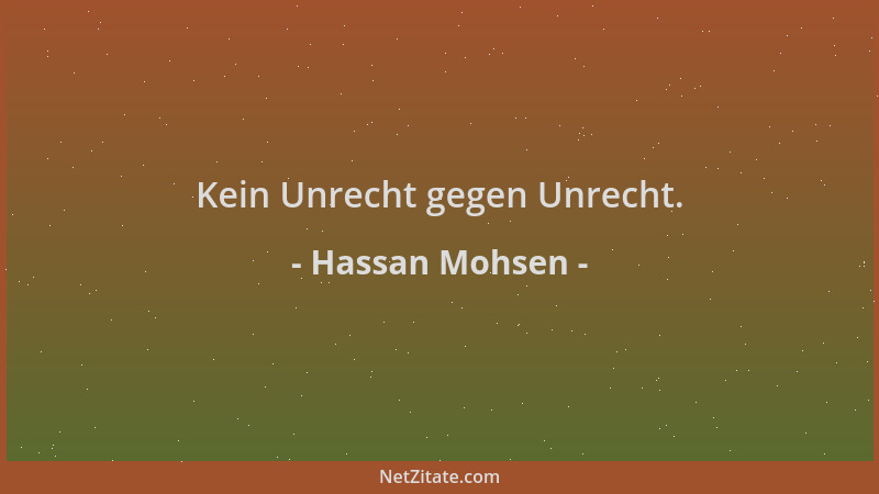 Hassan Mohsen - Kein Unrecht gegen Unrecht....