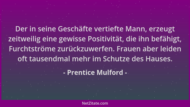 Prentice Mulford - Der in seine Geschäfte vertiefte Mann, erzeugt zeitweilig eine gewisse Positivität, die ihn befähigt, Fu...