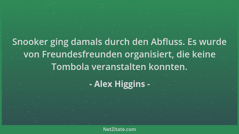 Alex Higgins - Snooker ging damals durch den Abfluss. Es wurde von Freundesfreunden organisiert, die keine Tombola veransta...