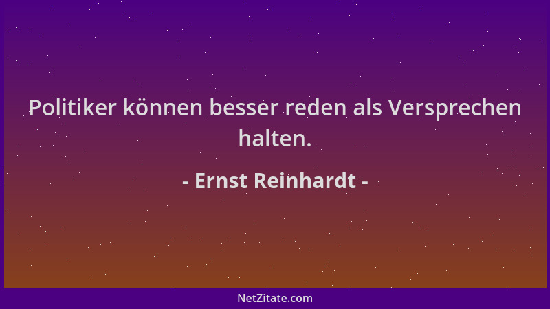Ernst Reinhardt - Politiker können besser reden als Versprechen halten....