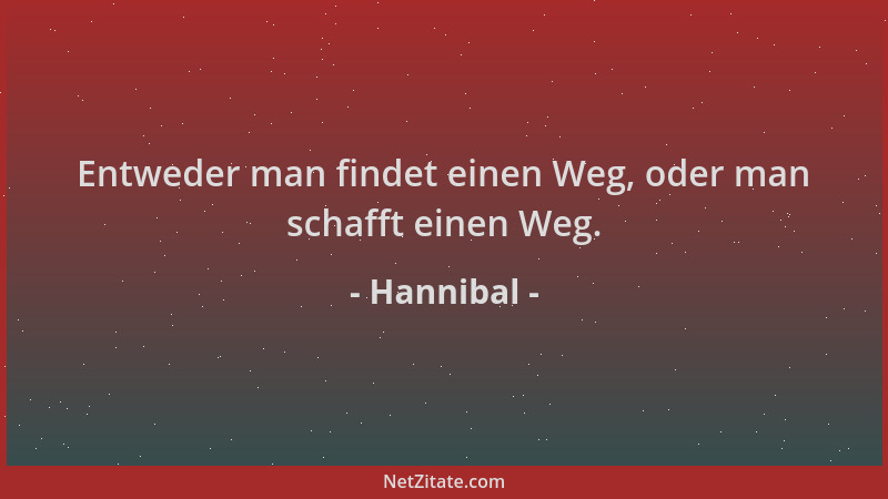 Hannibal - Entweder man findet einen Weg, oder man schafft einen Weg....