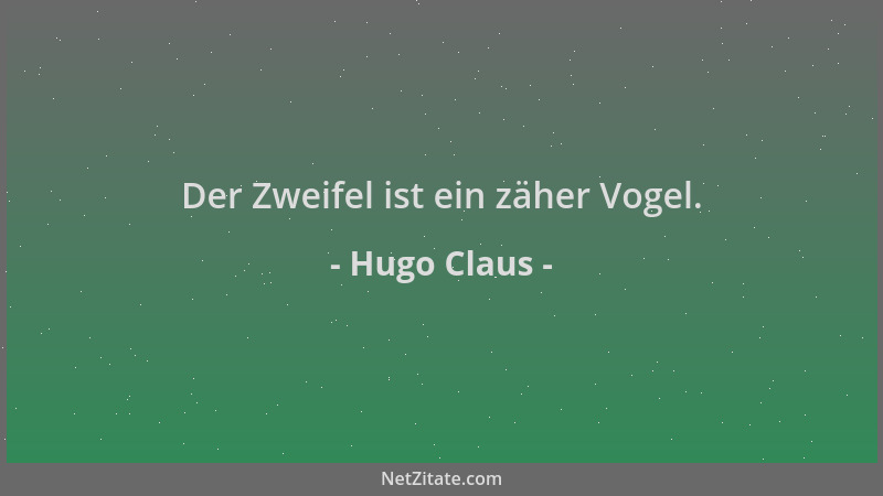 Hugo Claus - Der Zweifel ist ein zäher Vogel....