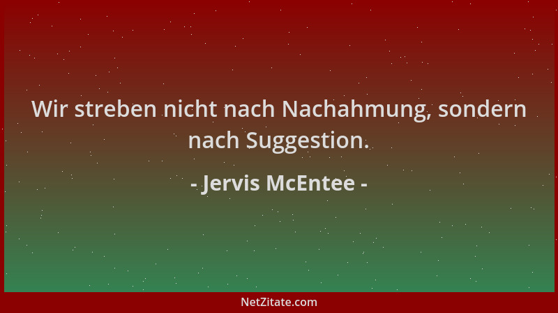 Jervis McEntee - Wir streben nicht nach Nachahmung, sondern nach Suggestion....