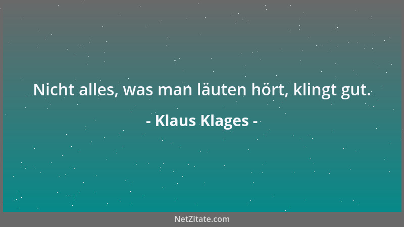 Klaus Klages - Nicht alles, was man läuten hört, klingt gut....