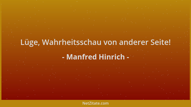 Manfred Hinrich - Lüge, Wahrheitsschau von anderer Seite!...