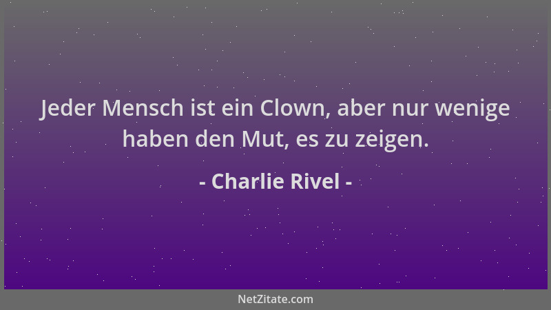 Charlie Rivel - Jeder Mensch ist ein Clown, aber nur wenige haben den Mut, es zu zeigen....