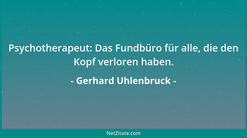 Gerhard Uhlenbruck - Psychotherapeut: Das Fundbüro für alle, die den Kopf verloren haben....